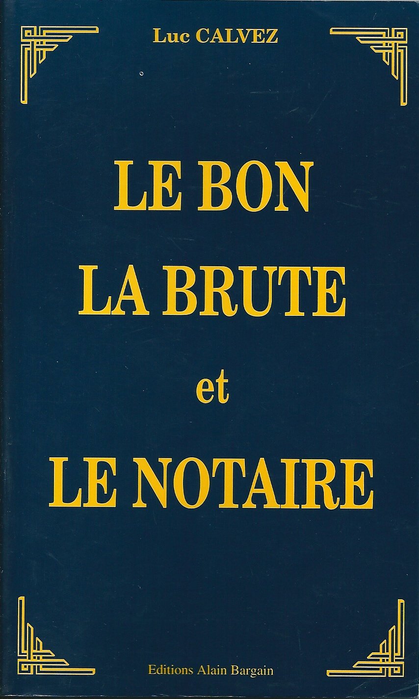 Le bon, la brute et le notaire book