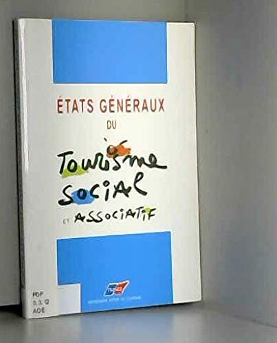 États généraux du tourisme social et associatif : 6 et 7 mai 1999, Palais des congrès, Porte Maillot, Paris Books