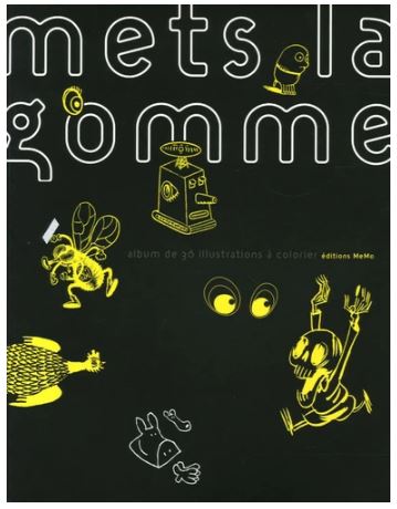 Mets la gomme : album de 36 illustrations à colorier book