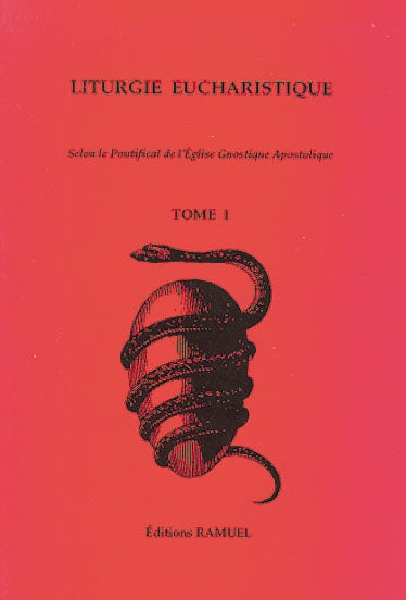 Liturgie eucharistique : selon le pontificat de l'Eglise gnostique apostolique. Vol. 1 book
