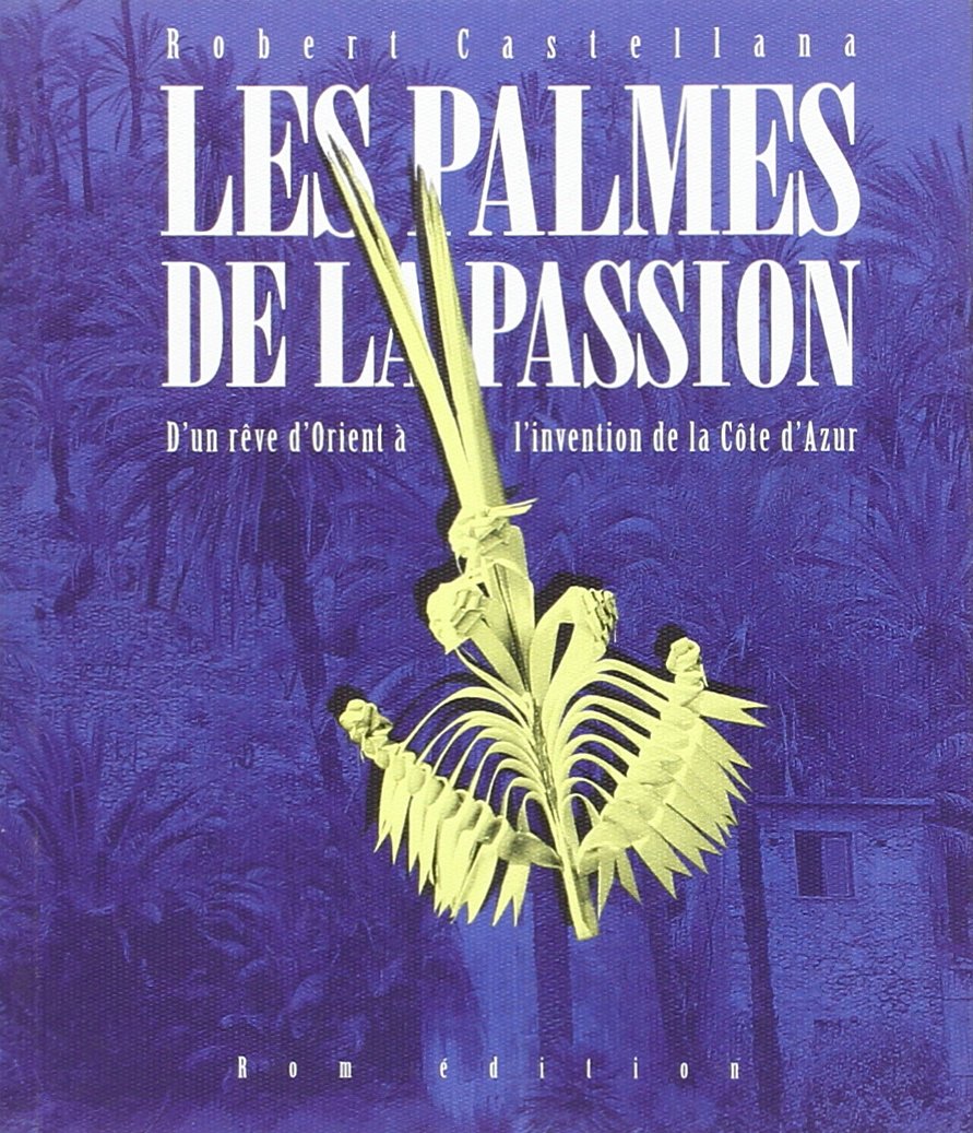 Les palmes de la passion : d'un rêve d'Orient à l'invention de la Côte d'Azur book