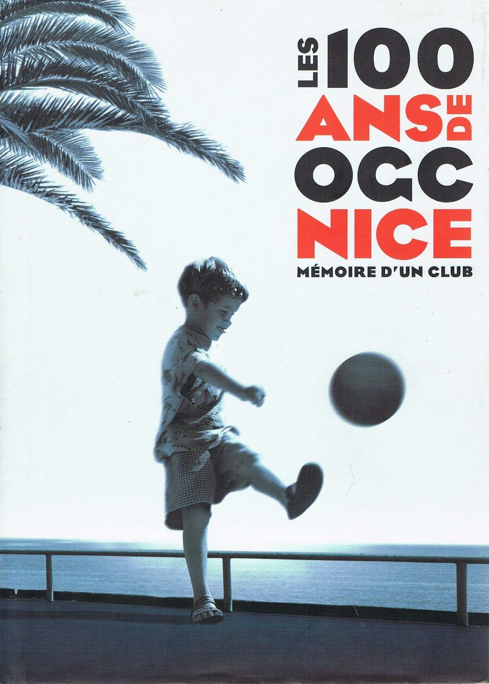 Les 100 ans de OCG Nice : Exposition Nice, Nice Acropolis, Espace Méditerranée et Bibliothèque Louis Nucéra, 11 décembre 2004-30 janvier 2005 book