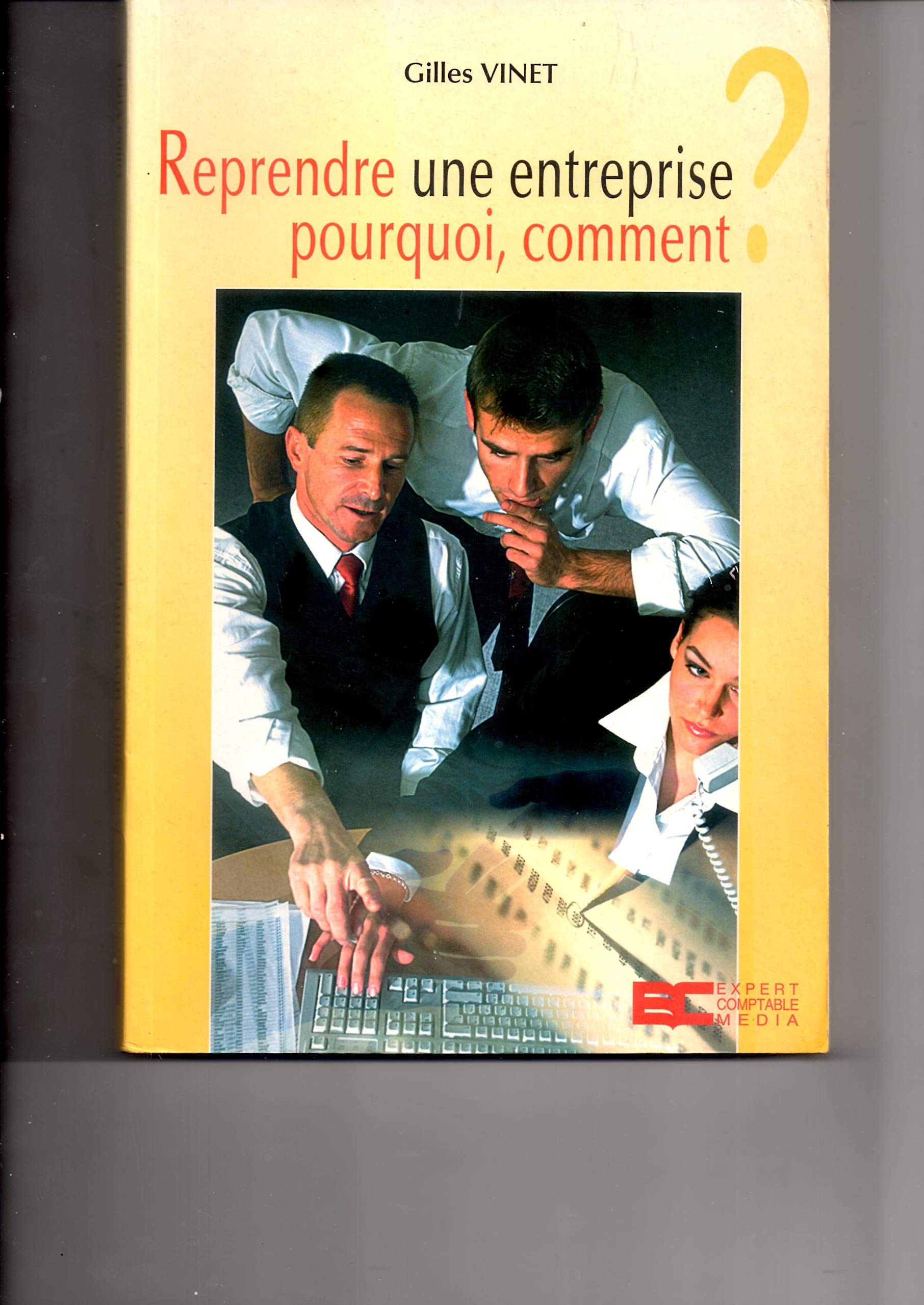Reprendre Une Entreprise. Pourquoi, Comment ? book