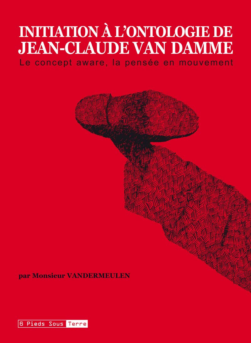 Initiation à l'ontologie de Jean-Claude Van Damme: Le concept aware, la pensée en mouvement Books