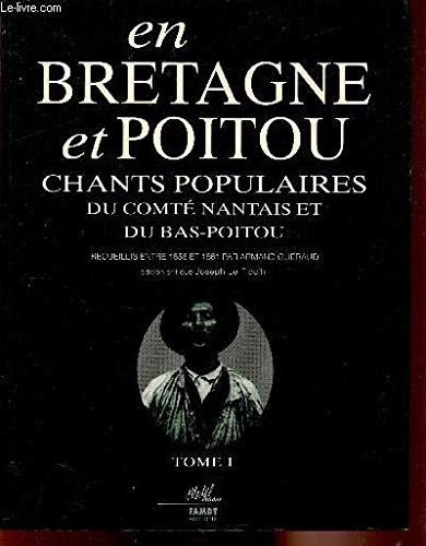 En Bretagne et en Poitou, chants populaires du comte nantais et du Bas Poitou en 2 volumes book