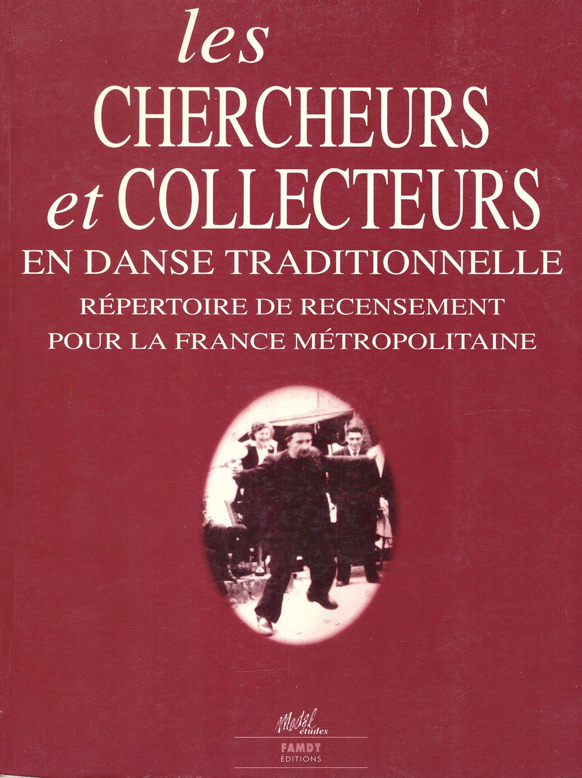 Les chercheurs et colleteurs en danse traditionnelle. Répertoire de recensement pour la France métropolitaine Books