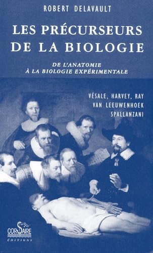 Les précurseurs de la biologie: De l'anatomie à la biologie expérimentale Politics & History