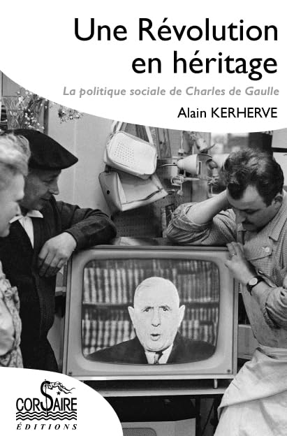 Une revolution en héritage, la politique sociale de charles de gaulle book