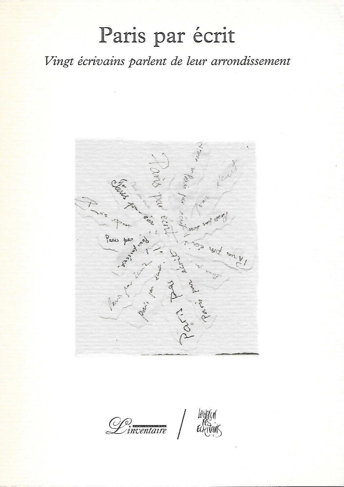 PARIS PAR ECRIT: Vingt écrivains parlent de leur arrondissement Essays & Short Stories