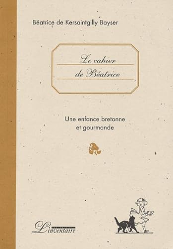 CAHIER DE BEATRICE (LE): UNE ENFANCE BRETONNE ET GOURMANDE Leisure, Home & Garden