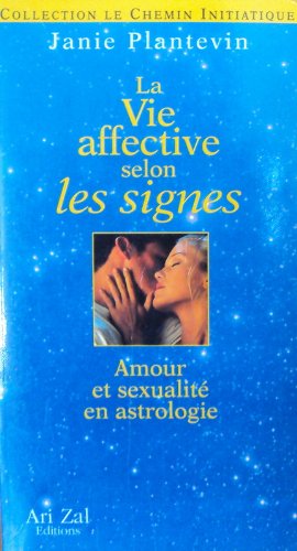 La vie affective selon les signes: Amour et sexualité en astrologie book