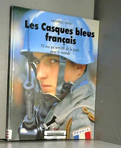 Les Casques bleus français: 50 ans au service de la paix dans le monde book