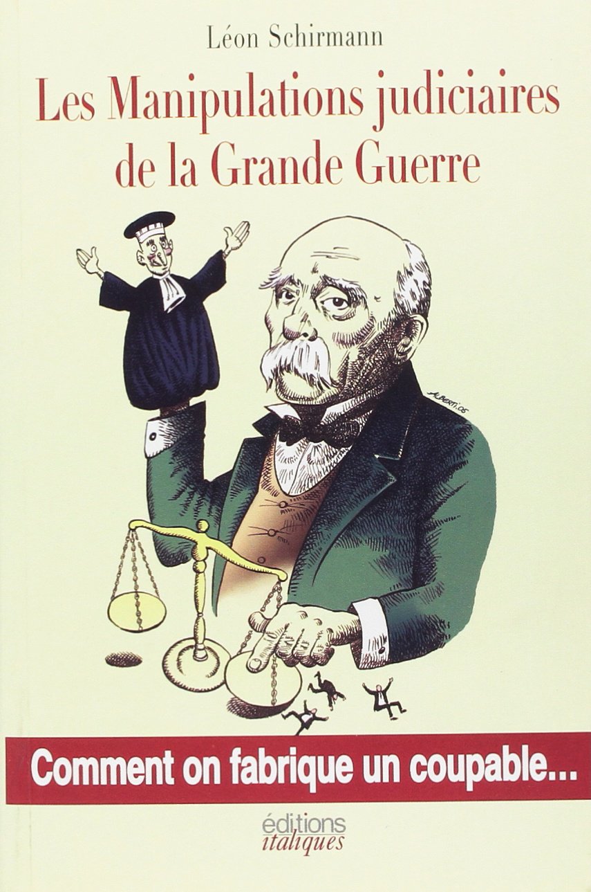 Les Manipulations judiciaires de la Grande Guerre: Comment on fabrique des coupables Books