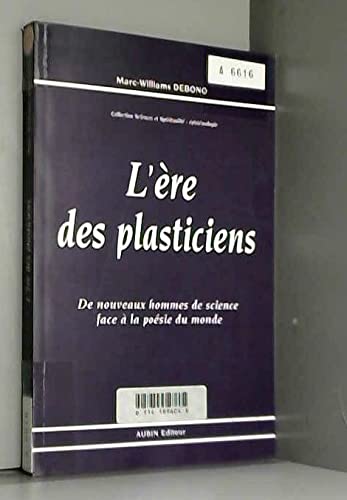 L'Ere des plasticiens: De nouveaux hommes de science face à la poésie du monde Books