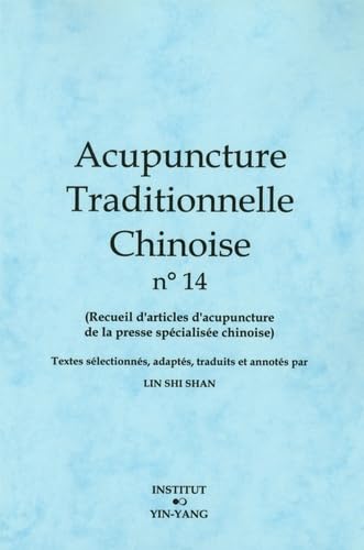 Acupuncture traditionnelle chinoise - recueil de textes d'acupuncture et de médecine chinoise publiés en Chine Medicine