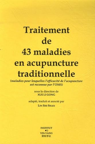 Traitement de 43 maladies en acupuncture traditionnelle - maladies pour lesquelles l'efficacité de l'acupuncture est reconnue par l'OMS Medicine