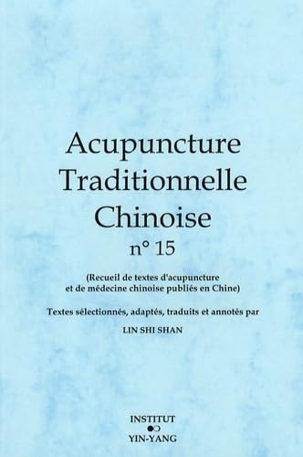 Acupuncture traditionnelle chinoise - recueil de textes d'acupuncture et de médecine chinoise publiés en Chine Medicine