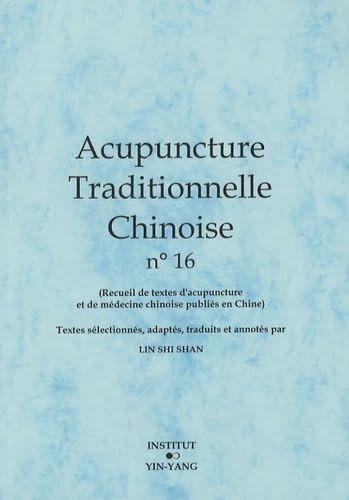 Acupuncture traditionnelle chinoise - recueil de textes d'acupuncture et de médecine chinoise publiés en Chine Medicine