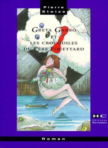 Greta Garbo et les crocodiles du Père Fouettard book