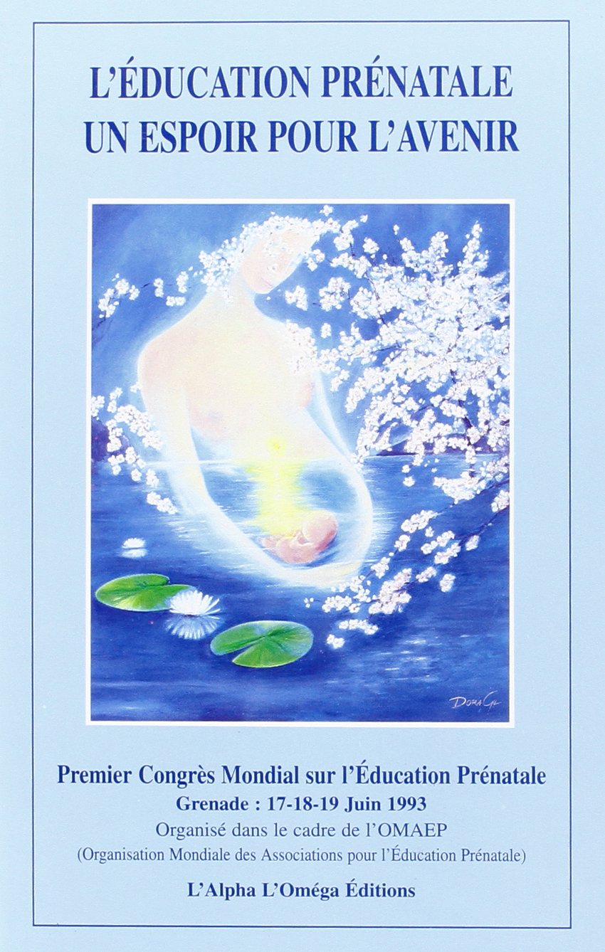 L'EDUCATION PRENATALE UN ESPOIR POUR L'AVENIR book