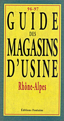 Guide des magasins d'usine: Rhône-Alpes.. Books