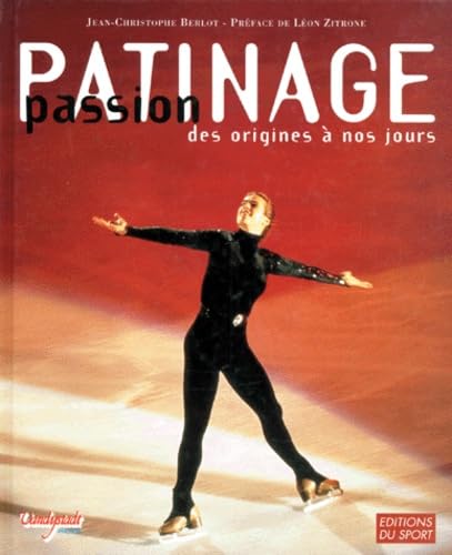 Passion patinage : de Pierre Brunet à nos jours Leisure & Fun