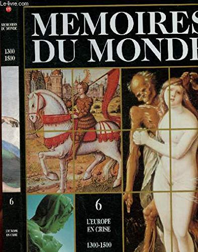Mémoires du monde 6 : L'europe en crise 1300-1500 Books