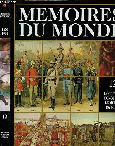 Mémoires du monde. volume 12: l'occident conquiert le monde (1870 -1914) Books