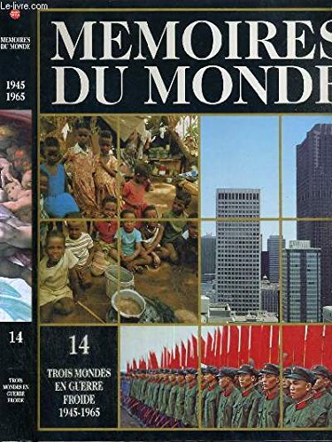 Mémoires du monde, Volume XIV : Trois mondes en guerre froide 1945-1965 Books