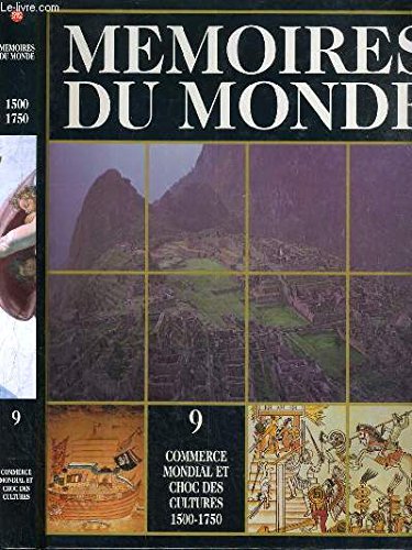 Mémoires du monde, Volume IX : Commerce mondial et chocs des cultures Books
