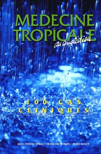Medecine Tropicale Au Quotidien. 100 Cas Cliniques Books
