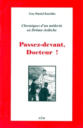 Passez Devant, Docteur ! Chroniques D'Un Medecin En Drome-Ardeche book