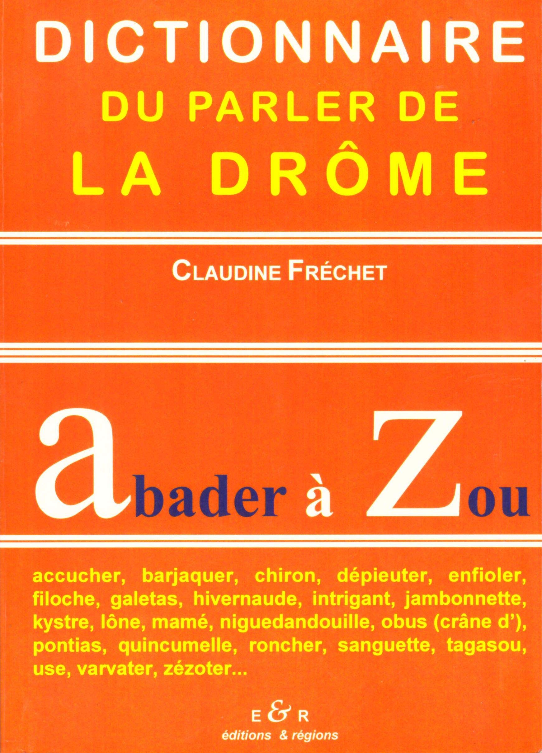 Dictionnaire du parler de la Drôme : de Abader à Zou Books