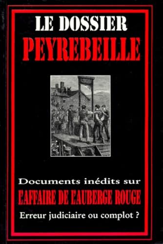 Le dossier Peyrebeille: Documents inédits sur l'affaire de l'auberge rouge Books