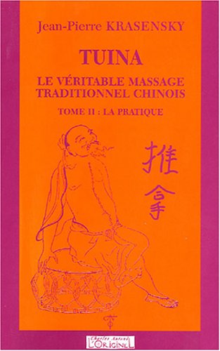 Tuina : le véritable massage traditionnel chinois. Vol. 2. La pratique Religion & Esotericism
