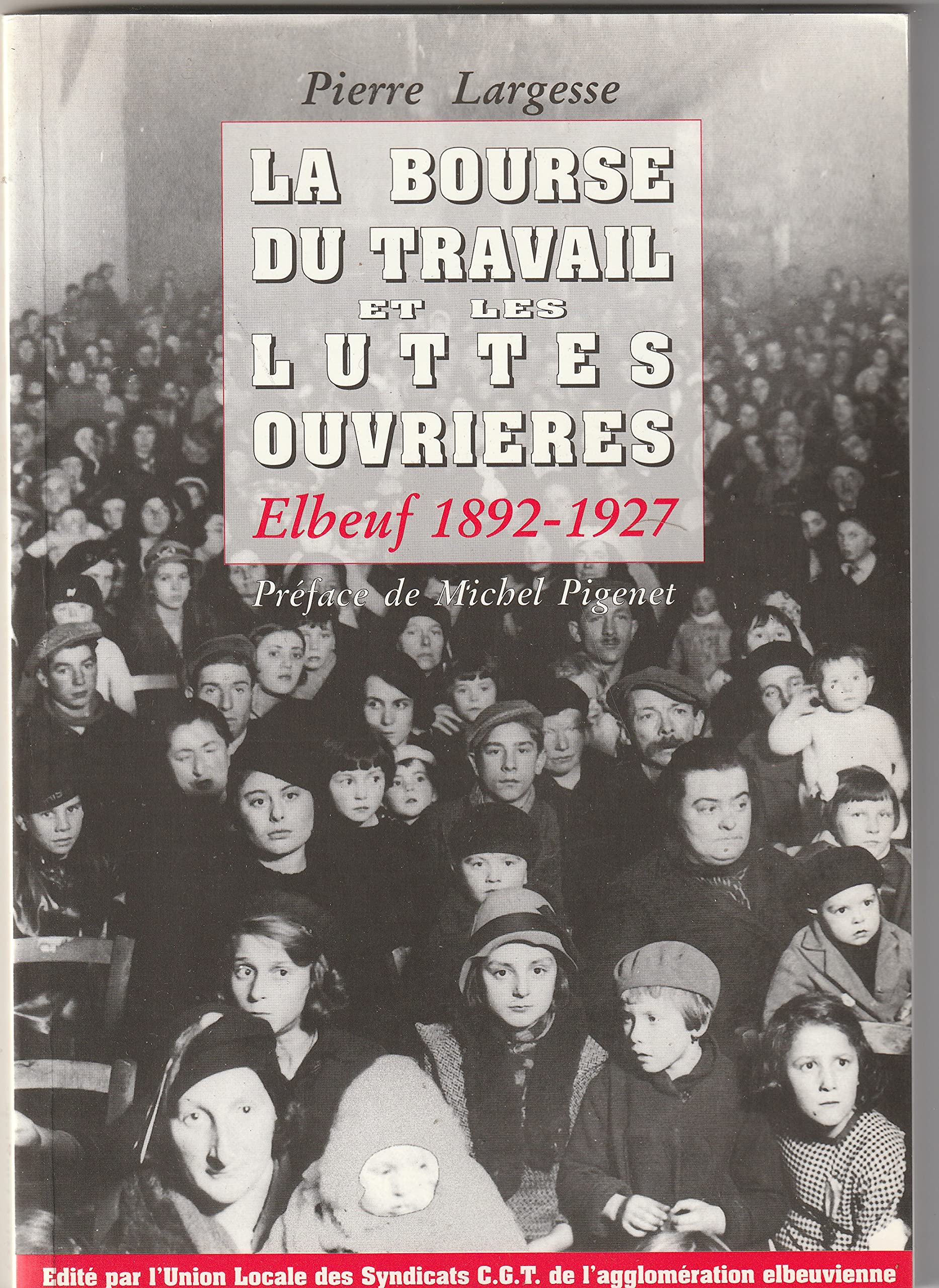 La bourse du travail et les luttes ouvrières : Elbeuf, 1892-1927 Books