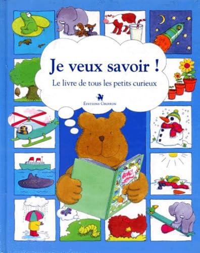 Je Veux Savoir ! Le Livre De Tous Les Petits Curieux book