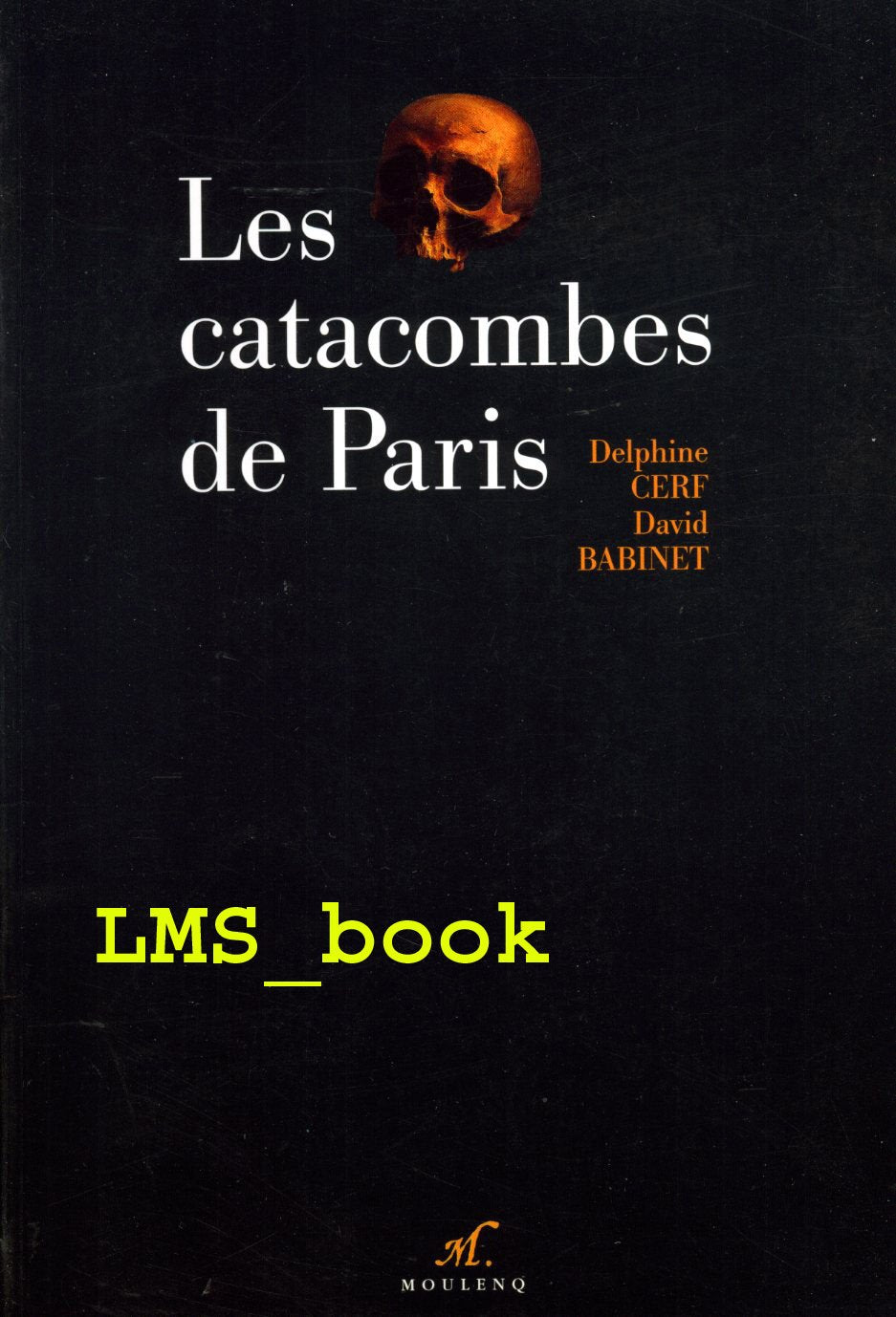 Les Catacombes de Paris. Projet de catacombes pour la Ville de Paris : texte anonyme, 1787 Books