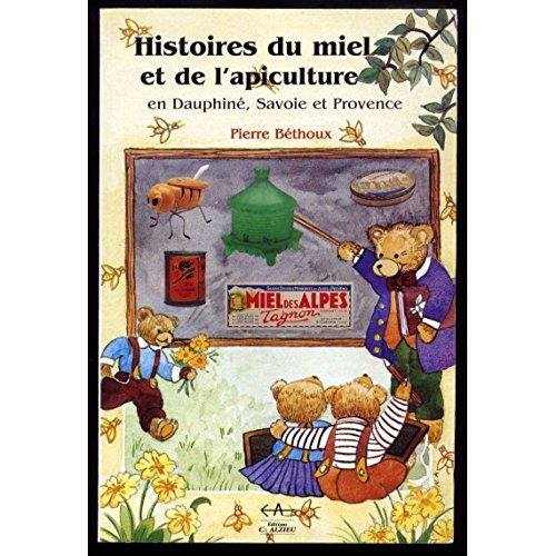 Histoire du miel et de l'apiculture en Dauphiné, Savoie et Provence book
