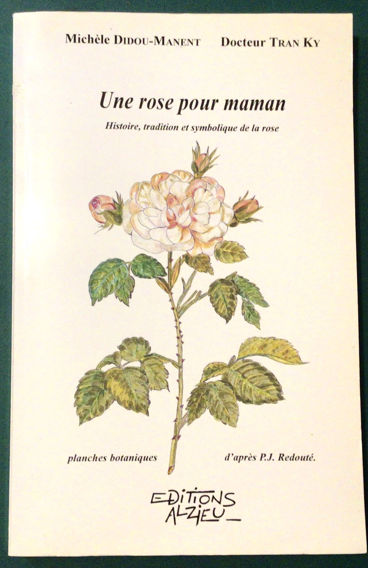 Une Rose Pour Maman. Histoire, Tradition Et Symbolique De La Rose book