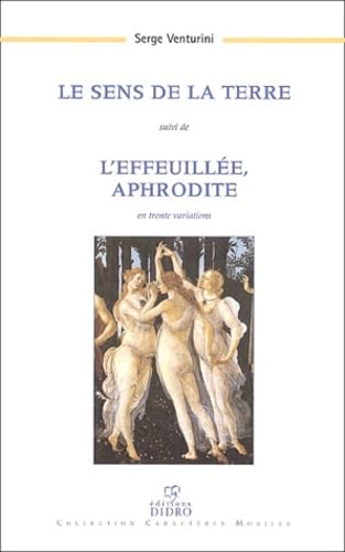 Le sens de la terre suivi de L'effeuillée, Aphrodite en trente variations (1999-2003) book