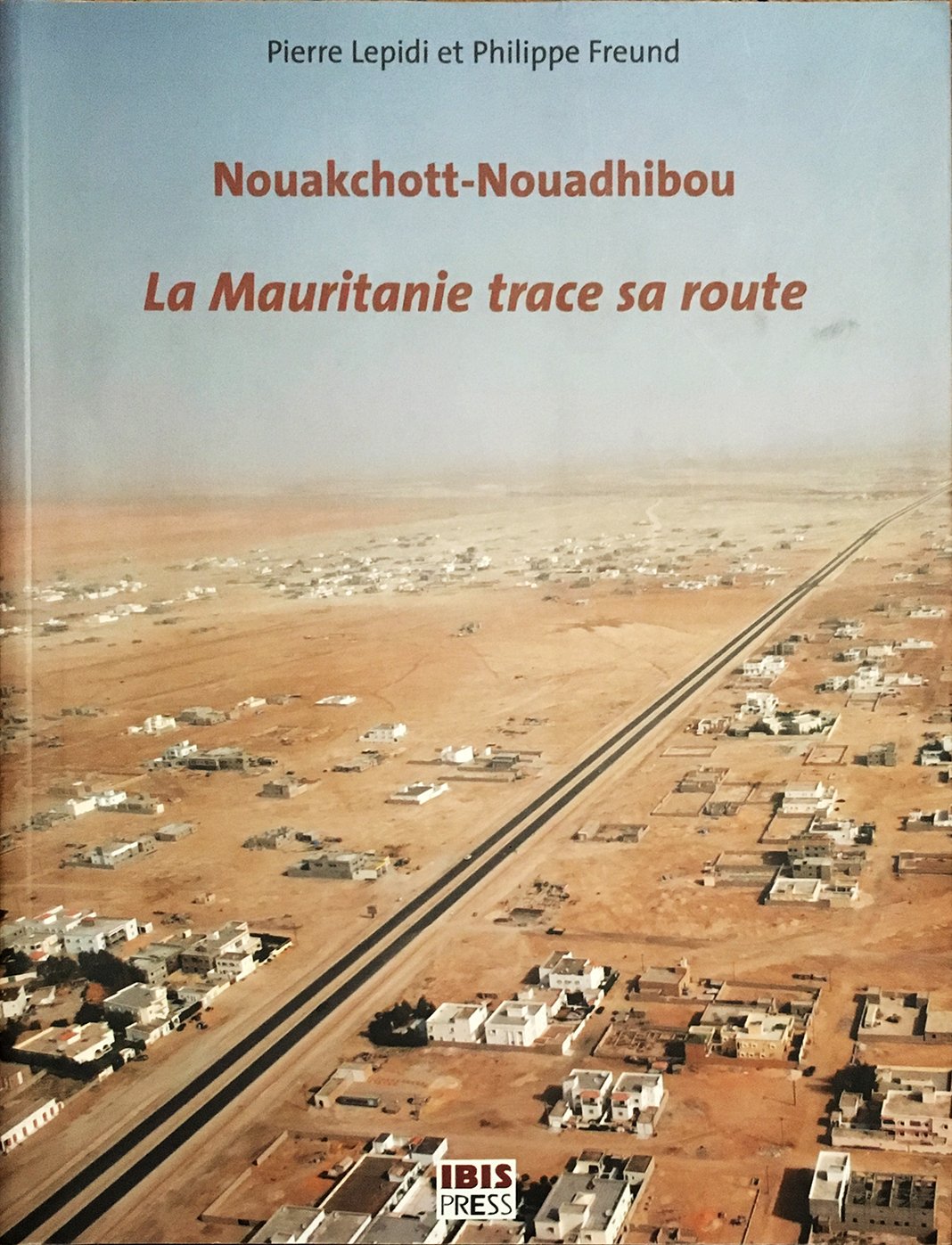 Nouakchott-Nouadhibou La Mauritanie trace sa route Books
