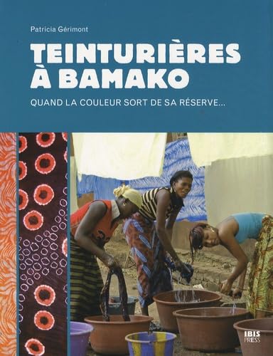 Teinturières à Bamako: Quand la couleur sort de sa réserve... Books