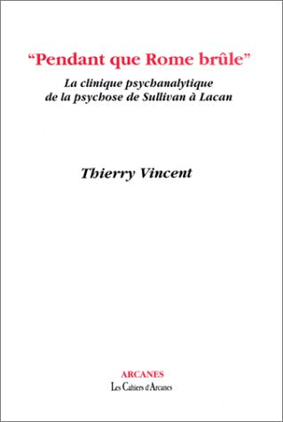 Pendant que Rome brûle : la clinique psychanalytique de la psychose de Sullivan à Lacan Psychology