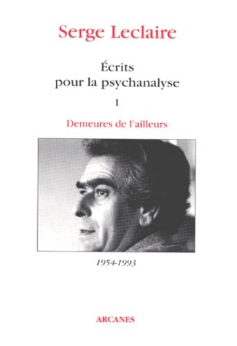 Ecrits pour la psychanalyse 1. Demeures de l'ailleurs 1954-1993 book
