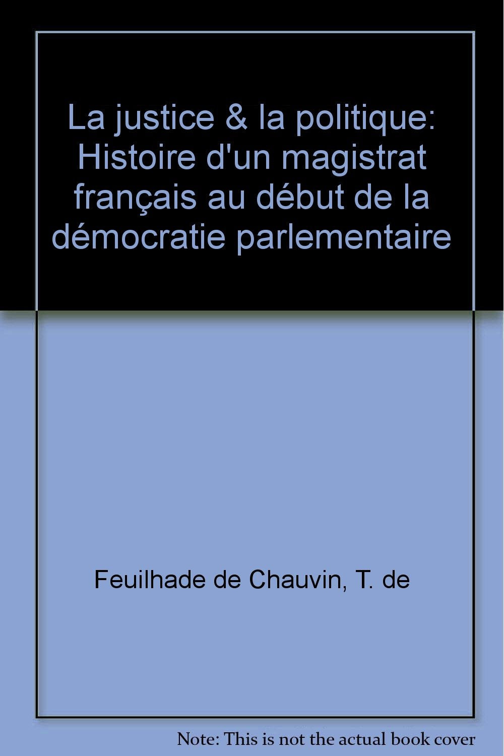La justice et la politique : histoire d'un magistrat français au début de la démocratie parlementaire book