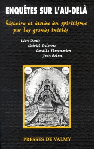 Enquetes Sur L'Au-Dela. Histoire Et Etude Du Spiritisme Par Les Grands Inities Books