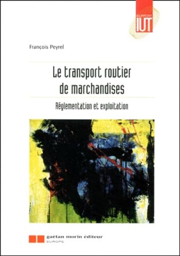 Le transport routier de marchandises. Réglementation et exploitation book