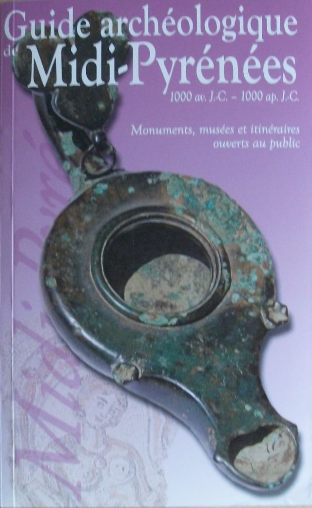 Guide archéologique Midi-Pyrénées Monuments, musées et itinéraires ouverts au public. Books