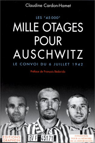Les "45 000" : Mille otages pour Auschwitz : Le convoi du 6 juillet 1942 book